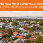 Perth’s Rental Market in 2026: What Landlords and Tenants in the Inner South Should Expect