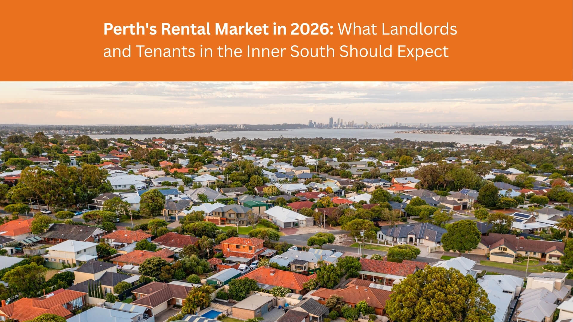 Home Perth’s Rental Market in 2026: What Landlords and Tenants in the Inner South Should Expect